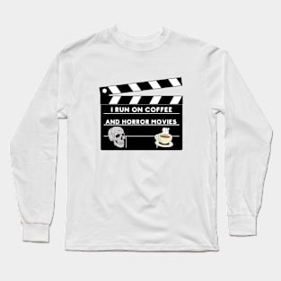 I Run On Coffee And Horror Movies Long Sleeve T-Shirt